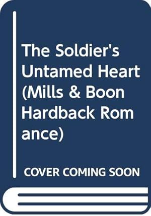 Bild des Verkufers fr The Soldier's Untamed Heart (Mills & Boon Romance) (Romance HB) zum Verkauf von WeBuyBooks