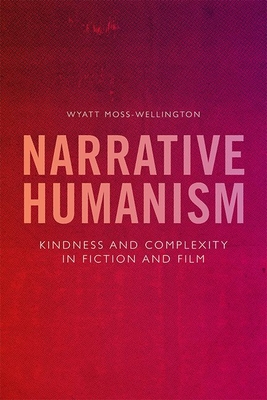 Bild des Verkufers fr Narrative Humanism: Kindness and Complexity in Fiction and Film (Paperback or Softback) zum Verkauf von BargainBookStores