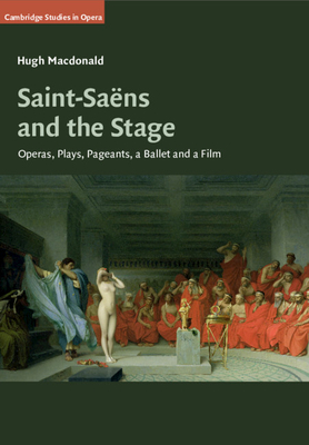 Seller image for Saint-Sa�ns and the Stage: Operas, Plays, Pageants, a Ballet and a Film (Paperback or Softback) for sale by BargainBookStores