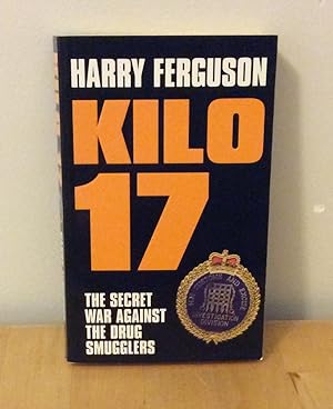 Imagen del vendedor de Kilo 17 : The Secret War Against the Drug Smugglers a la venta por M. C. Wilson