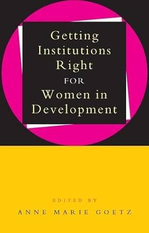 Bild des Verkufers fr Getting Institutions Right for Women in Development zum Verkauf von WeBuyBooks