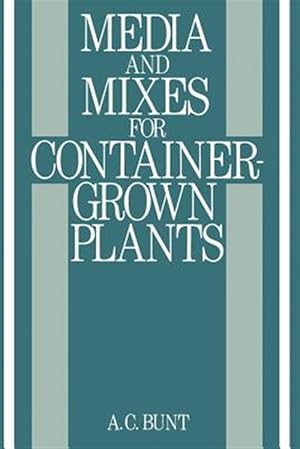 Seller image for Media and Mixes for Container-grown Plants : A Manual on the Preparation and Use of Growing Media for Pot Plants for sale by GreatBookPricesUK