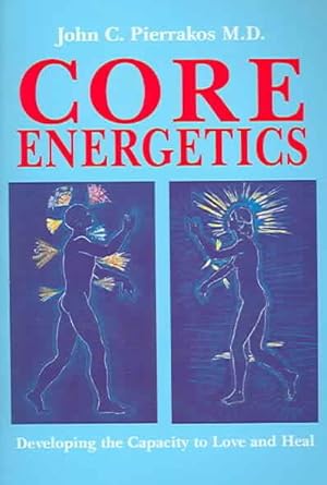 Imagen del vendedor de Core Energetics : Developing the Capacity to Love And Heal a la venta por GreatBookPrices