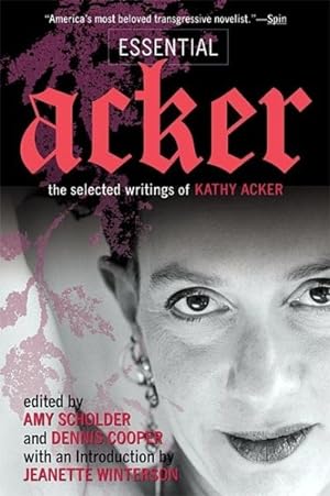 Seller image for Essential Acker : The Selected Writings of Kathy Acker for sale by GreatBookPrices