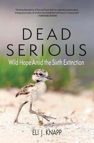 Seller image for Dead Serious : Wild Hope Amid the Sixth Extinction for sale by GreatBookPrices