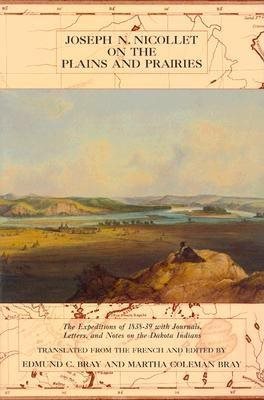 Imagen del vendedor de Joseph N. Nicollet on the Plains and Prairies : The Expeditions of 1838-39 With Journals, Letters, and Notes on the Dakota Indians a la venta por GreatBookPrices