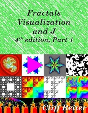 Immagine del venditore per Fractals, Visualization and J, Fourth edition, Part 1 venduto da GreatBookPrices