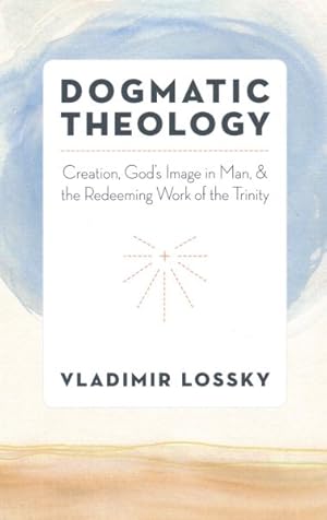 Image du vendeur pour Dogmatic Theology : Creation, God's Image in Man, and the Redeeming Work of the Trinity mis en vente par GreatBookPrices