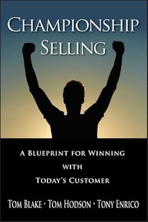 Seller image for Championship Selling : A Blueprint for Winning With Today's Customer for sale by GreatBookPricesUK