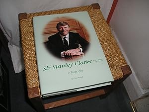 Seller image for Sir Stanley Clarke DL CBE. A Biography. Signed. for sale by Lyndon Barnes Books