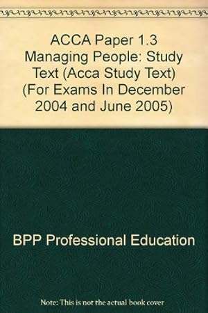 Bild des Verkufers fr ACCA Paper 1.3 Managing People: Study Text (Acca Study Text) (For Exams In December 2004 and June 2005) zum Verkauf von WeBuyBooks