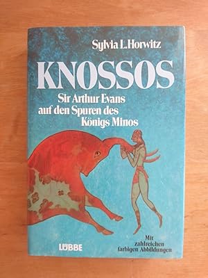 Knossos - Sir Arthur Evans auf den Spuren des Königs Minos