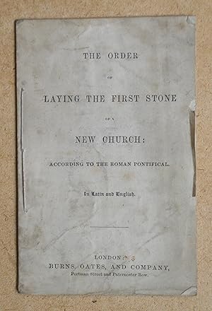 The Order of Laying the First Stone of a New Church: According to the Roman Pontificial. In Latin...