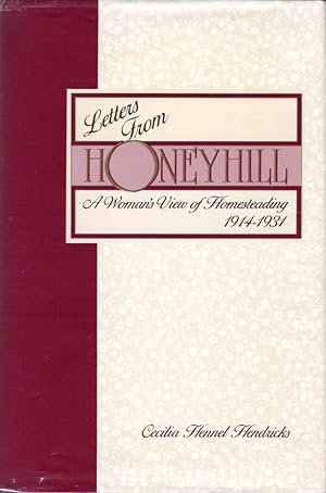 Seller image for Letters from Honeyhill: A Woman's View of Homesteading, 1914-1931 for sale by Bookman Books