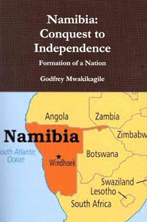 Bild des Verkufers fr Namibia : Conquest to Independence: Formation of a Nation zum Verkauf von GreatBookPrices