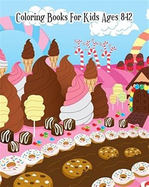 Seller image for Coloring Books for Kids Ages 8-12: A Sweet Coloring Book with Fun, Easy, and Relaxing Coloring Pages (Relaxation Gifts) for sale by GreatBookPrices