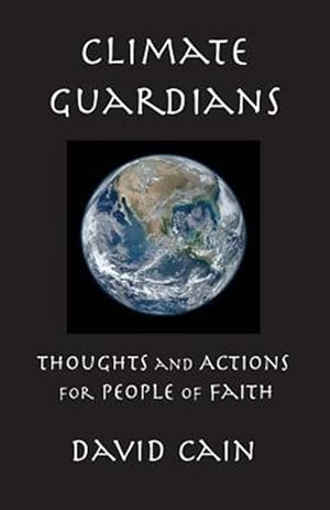 Bild des Verkufers fr Climate Guardians: Thoughts and Actions for People of Faith zum Verkauf von GreatBookPrices