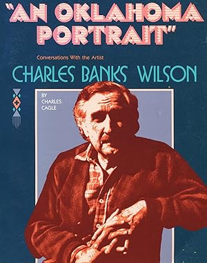 Immagine del venditore per "An Oklahoma Portrait:" Charles Banks Wilson; conversations with the artist venduto da Waysidebooks