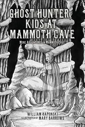 Bild des Verkufers fr Ghost Hunter Kids at Mammoth Cave : More Adventures in Mammoth Cave zum Verkauf von GreatBookPrices