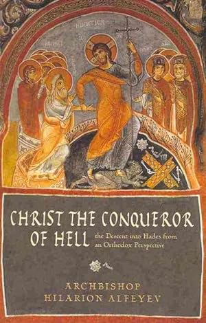 Imagen del vendedor de Christ the Conqueror of Hell : The Descent into Hades from an Orthodox Perspective a la venta por GreatBookPrices