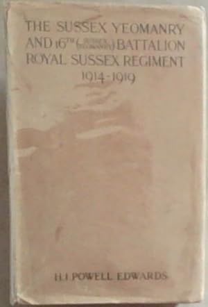 The Sussex Yeomanry and 16th (Sussex Yeomanry) Battalion Royal Sussex Regiment 1914-1919