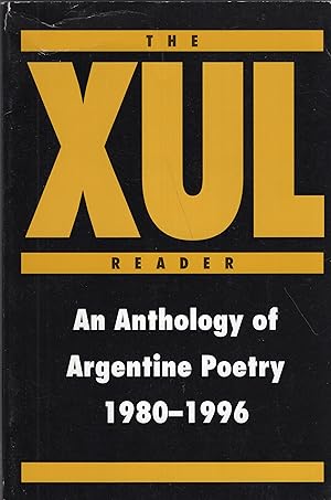 The Xul Reader: An Anthology of Argentine Poetry 1980-1996