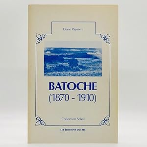 Imagen del vendedor de Batoche, (1870-1910) a la venta por Black's Fine Books & Manuscripts