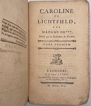 Caroline de Lichtfield. Par Madame de ***, Publié par le Traducteur de Werther [Jacques Georges D...