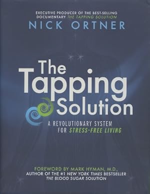 The Tapping Solution: A Revolutionary System for Stress-Free Living