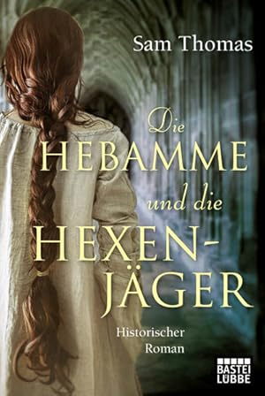 Die Hebamme und die Hexenjäger : historischer Roman / Sam Thomas ; aus dem amerikanischen Englisc...