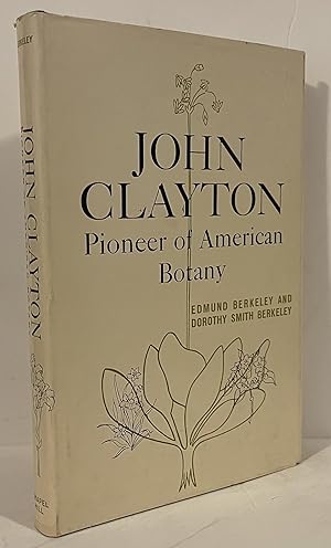 Image du vendeur pour John Clayton: Pioneer of American Botany mis en vente par Wordbank Books