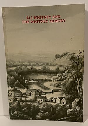 Imagen del vendedor de Eli Whitney and the Whitney Armory a la venta por Wordbank Books