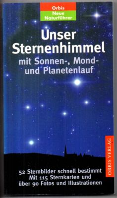 Seller image for Unser Sternenhimmel mit Sonnen-, Mond- und Planetenlauf. Orbis neue Naturfhrer. for sale by Leonardu