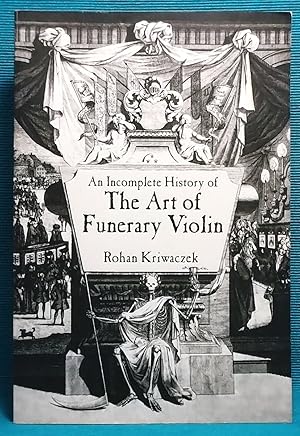 Seller image for An Incomplete History of The Art of Funerary Violin for sale by Wormhole Books