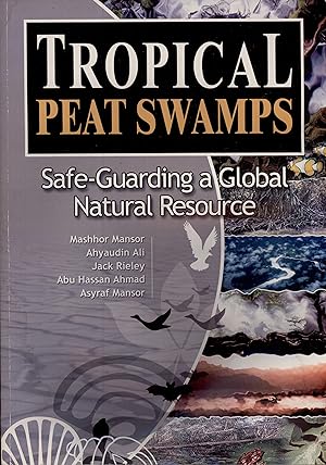Immagine del venditore per Tropical Peat Swamps: Safe-Guarding a Global Natural Resource venduto da Masalai Press