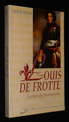 Image du vendeur pour Louis de Frott : Le Lion de Normandie mis en vente par Abraxas-libris
