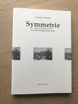 Clemens Mettler : Symmetrie oder wie ich zu zwei Kommuniongespannen kam [Hardcover] [Jan 01, 1998...