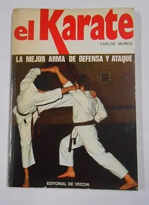 Imagen del vendedor de EL KARATE LA MEJOR ARMA DE DEFENSA Y ATAQUE, EDITORIAL DE VECCHI. a la venta por TraperaDeKlaus