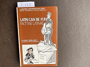 Seller image for Latin Can be Fun (Facetiae Latinae): A Modern Conversational Guide (Sermo Hodiernus Antique Redditus) for sale by Book Souk