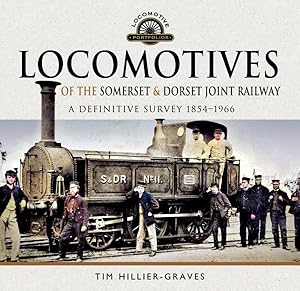 Bild des Verkufers fr Locomotives of the Somerset & Dorset Joint Railway : A Definitive Survey, 1854-1966 zum Verkauf von GreatBookPrices