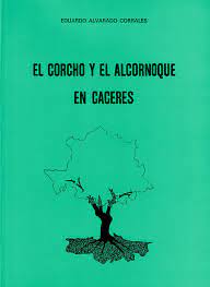 Seller image for EL CORCHO Y EL ALCORNOQUE EN CCERES for sale by LIBRERIA ANTICUARIO BELLVER MADRID