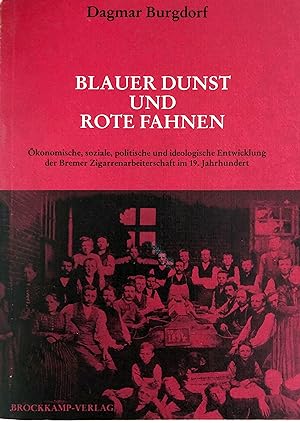 Blauer Dunst und rote Fahnen - Ökonomische, soziale, politische und ideologische Entwicklung der ...