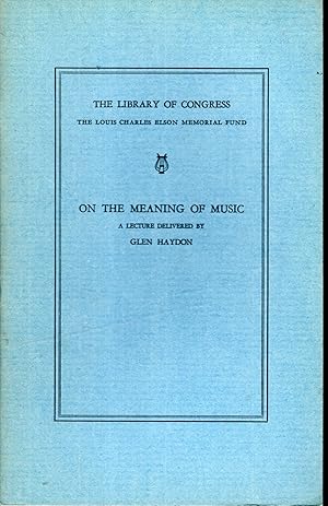 Seller image for On the Meaning of Music. A lecture in the Coolidge Auditorium of the Library of Congress, November 28, 1947 for sale by Dorley House Books, Inc.