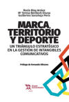 Imagen del vendedor de Marca , Territorio Y Deporte : Un Tringulo Estratgico en la Gestin de Intangibles Comunicativos a la venta por AG Library