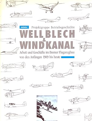 Wellblech und Windkanal - Arbeit und Geschäft im Bremer Flugzeugbau von 1909 bis 1989 - Projektgr...