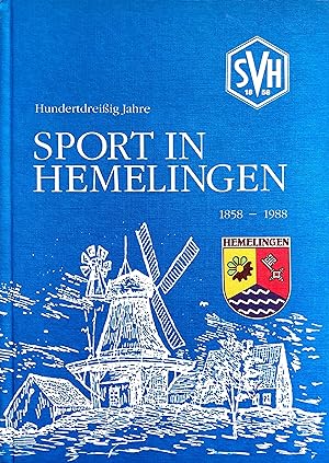 Hundertdreissig Jahre Sport in Hemelingen 1858 - 1988 - Festschrift der Sportvereinigung Hemeling...
