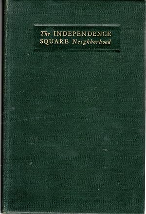 Image du vendeur pour The Independence Square Neighborhood: Historical Notes on Independence and Washington Squares, Lower Chestnut Street, and the Insurance District Along Walnut Street, in Philadelphia . . . mis en vente par Dorley House Books, Inc.