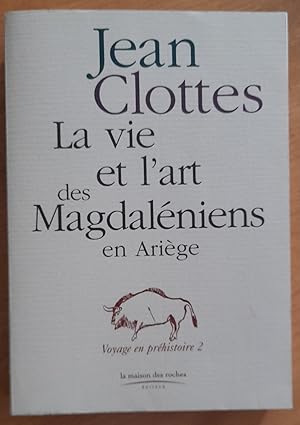 La vie et l'art des Magdaléniens en Ariège. (Voyage en Préhistoire 2).