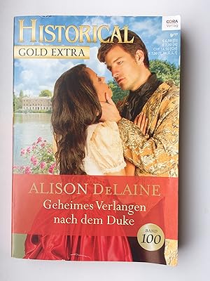 Geheimes Verlangen nach dem Duke. Historical Gold Extra ; 0100 = Band 100 9/ 2017 (Originaltitel/...