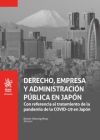 Seller image for Derecho, Empresa y Administracin Pblica en Japn Con referencia al tratamiento de la pandemia de la COVID-19 en Japn for sale by AG Library